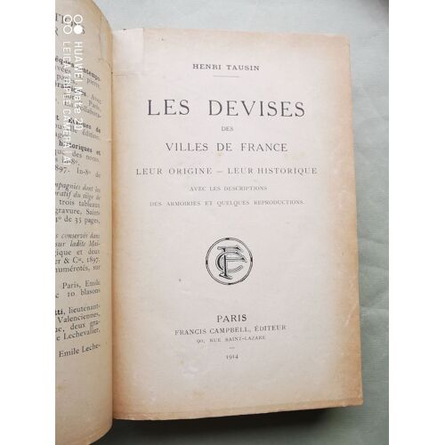 Les Devises Des Villes De France. Leur Origine, Leur Historique.