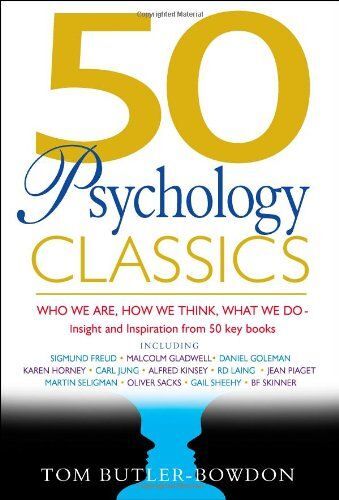 50 Psychology Classics: Who We Are, How We Think, What We Do