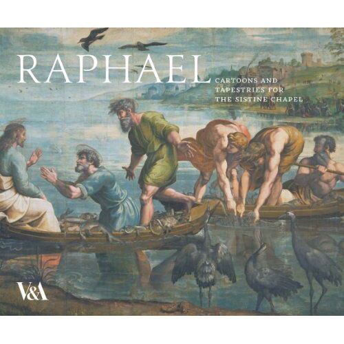 Raphael: Cartoons And Tapestries For The Sistine Chapel