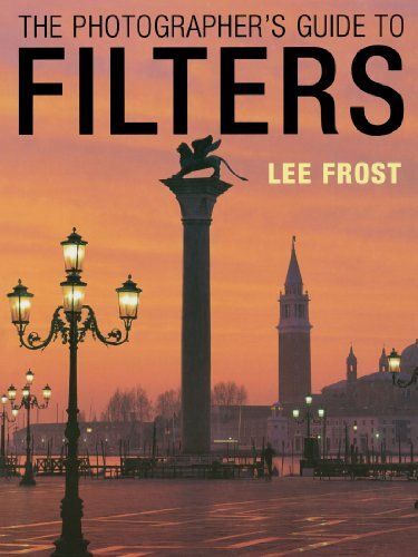 The Photographer's Guide To Filters