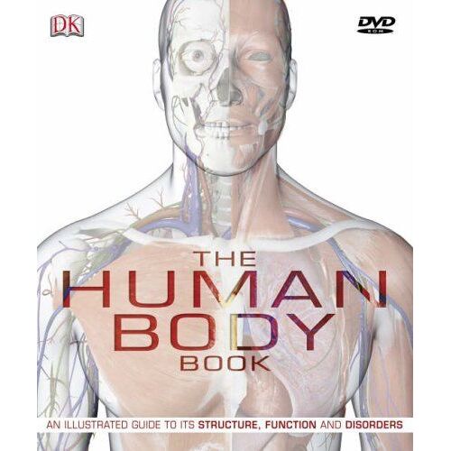 The Human Body: The Ultimate Visual Guide To Anatomy, Systems And Disorders