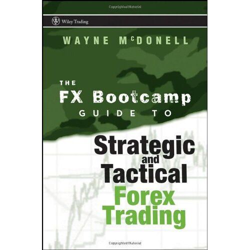 The Fx Bootcamp Guide To Strategic And Tactical Forex Trading