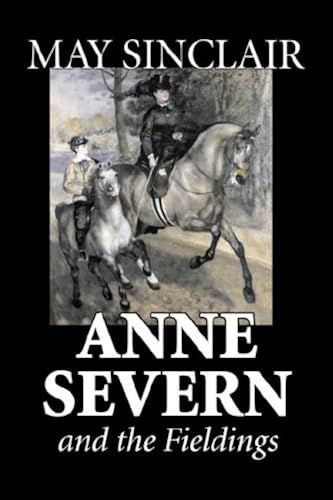 Anne Severn And The Fieldings By May Sinclair, Fiction, Literary, Romance