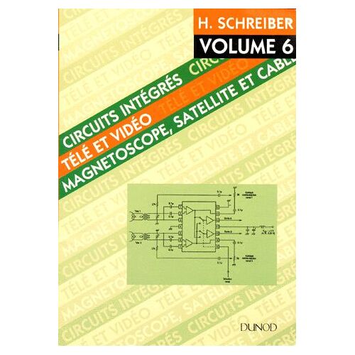 Circuits Integres Tele Et Video - Volume 6, Magnétoscopes, Satellites, Câble