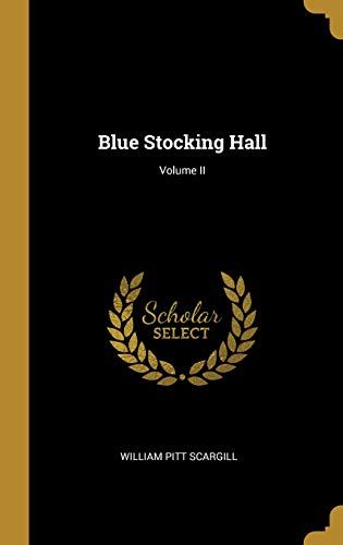Blue Stocking Hall; Volume Ii