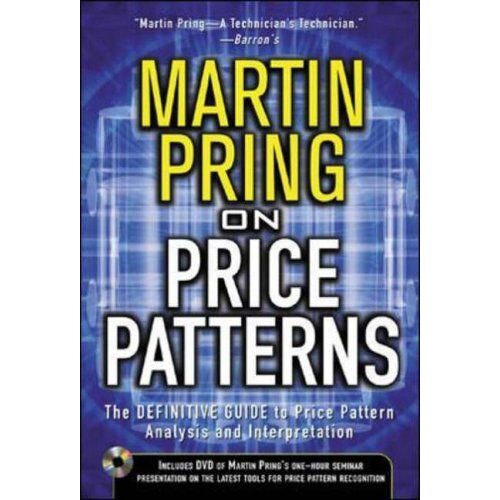 Pring On Price Patterns: The Definitive Guide To Price Pattern Analysis And Interpretation