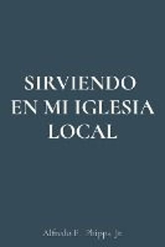 Sirviendo En Mi Iglesia Local