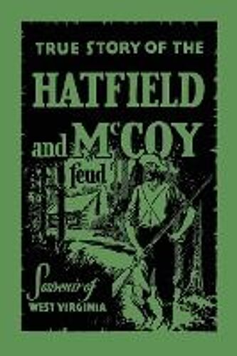 The True Story Of The Hatfield And Mccoy Feud
