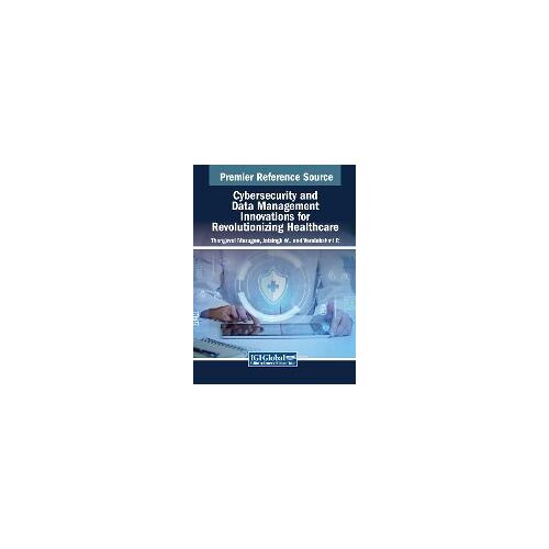 Cybersecurity And Data Management Innovations For Revolutionizing Healthcare