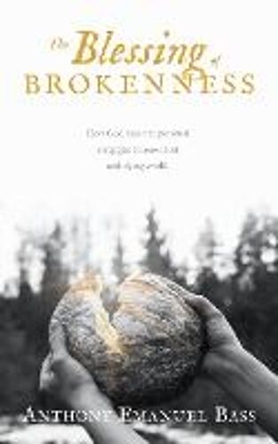 The Blessing Of Brokenness
