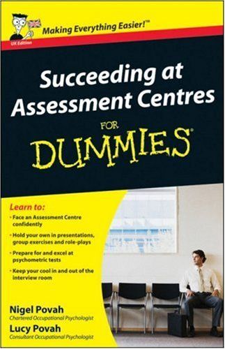 Succeeding At Assessment Centres For Dummies, Uk Edition