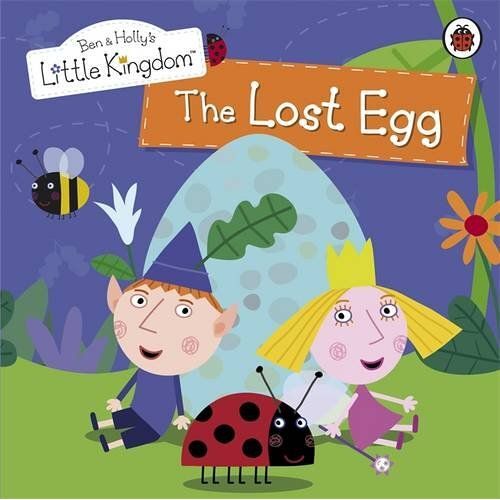 Ben And Holly's Little Kingdom: The Lost Egg Storybook