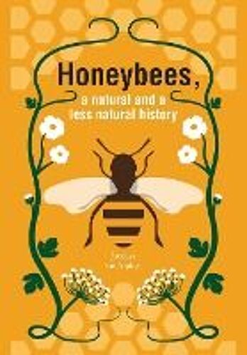 Honeybees, A Natural And Less Natural History