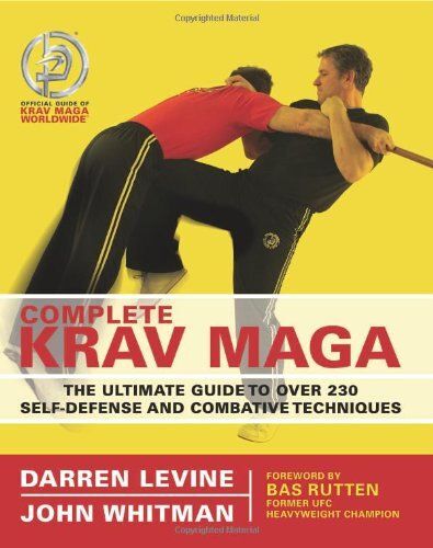 Complete Krav Maga: The Ultimate Guide To Over 200 Self-Defense And Combative Techniques
