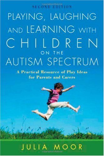 Playing, Laughing And Learning With Children On The Autism Spectrum