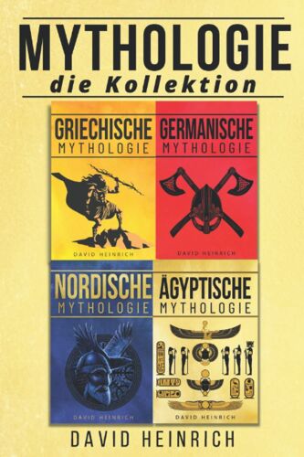 Mythologie, Die Kollektion: Das Buch Enthält Die Schönsten Mythologien: Griechische, Nordische, Germanische Und Ägyptische