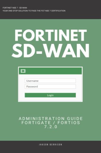 Fortigate: Fortinet Sd-Wan Administration Guide 7.2.0 Sdwan Nse 4 Nse 5 Nse 6 Nse 7