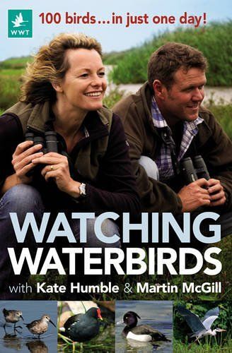 Humble, K: Watching Waterbirds With Kate Humble And Martin M