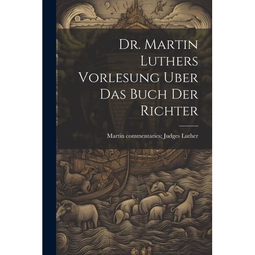 Dr. Martin Luthers Vorlesung Uber Das Buch Der Richter