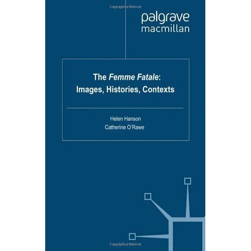 The Femme Fatale: Images, Histories, Contexts