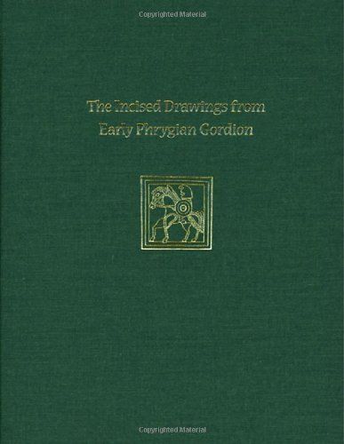 Incised Drawings From Early Phrygian Gordion: Gordion Special Studies Iv
