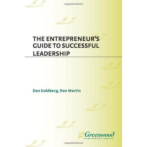 The Entrepreneur's Guide To Successful Leadership