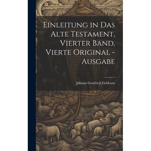 Einleitung In Das Alte Testament, Vierter Band, Vierte Original -Ausgabe