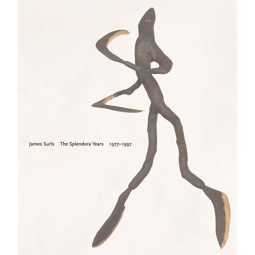 James Surls: The Splendora Years, 1977-1997