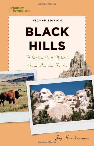 Black Hills: A Guide To South Dakota's Classic American Frontier