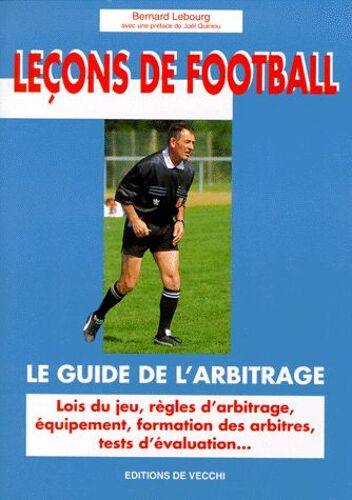 Le Guide De L'arbitrage - Lois Du Jeu, Règles D'arbitrage, Équipement, Formation Des Arbitres, Tests D'évaluation