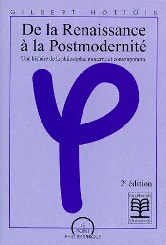 De La Renaissance A La Postmodernite - Une Histoire De La Philosophie Moderne Et Contemporaine, 2ème Édition