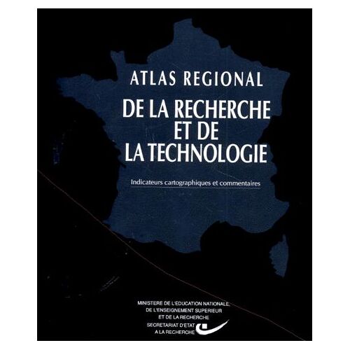 Atlas Régional De La Recherche Et De La Technologie - Indicateurs Cartographiques Et Commentaires