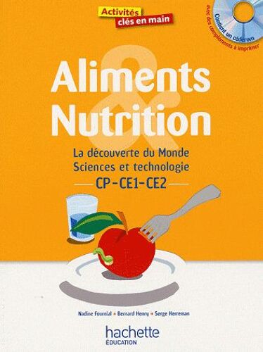 Aliments Et Nutrition Cp-Ce1-Ce2 - La Découverte Du Monde, Sciences Et Technologie (1 Cd-Rom)