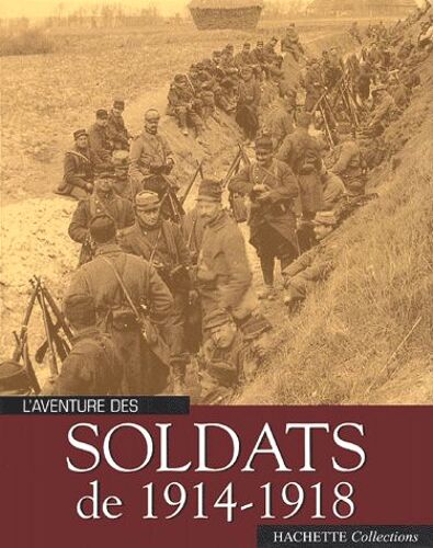 L'aventure Des Soldats De 1914-1918
