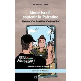 Aimer Israël, Soutenir La Palestine - Histoire D'un Israélien D?Aujourd?Hui