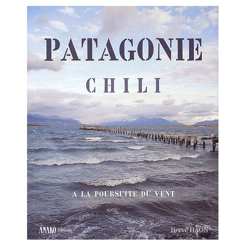Patagonie, Chili - A La Poursuite Du Vent
