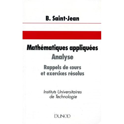 Mathematiques Appliquees - Analyse, Rappels De Cours Et Exercices Résolus