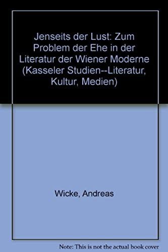 Jenseits Der Lust: Zum Problem Der Ehe In Der Literatur Der Wiener Moderne (Kasseler Studien--Literatur, Kultur, Medien) (German Edition)