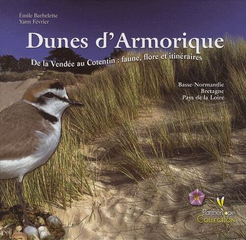 Dunes D'armorique - De La Vendée Au Cotentin : Faune, Flore Et Itinéraires
