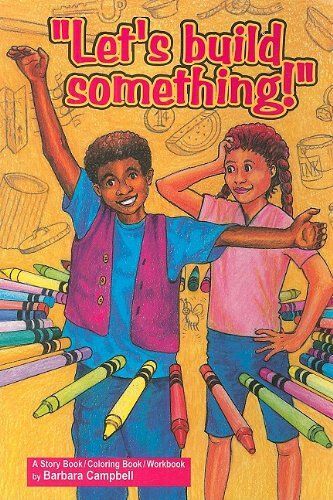 Let's Build Something: A Story Book/Coloring Book/Workbook