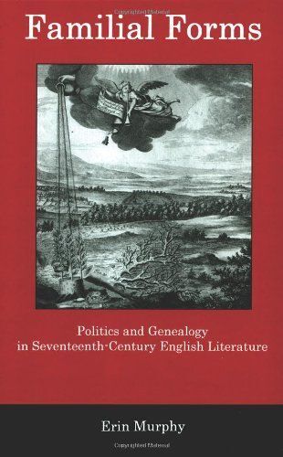 Familial Forms: Politics And Genealogy In Seventeenth-Century English Literature