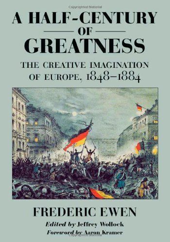 A Half-Century Of Greatness: The Creative Imagination Of Europe, 1848-1884