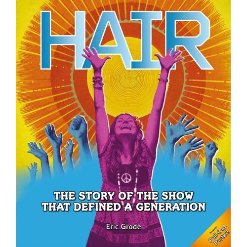 Hair: The Story Of The Show That Defined A Generation [With Pull-Out Poster]