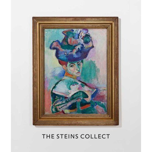The Steins Collect: Matisse, Picasso, And The Parisian Avant-Garde