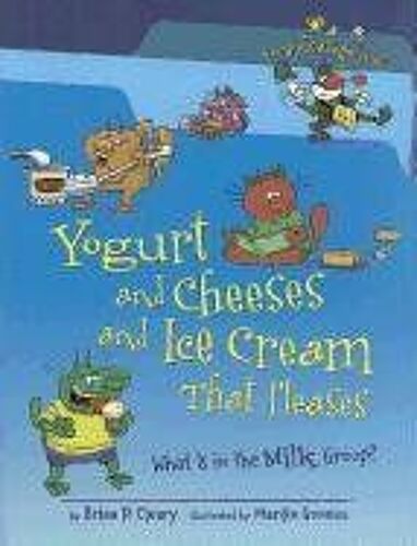 Yogurt And Cheeses And Ice Cream That Pleases: What Is In The Milk Group?