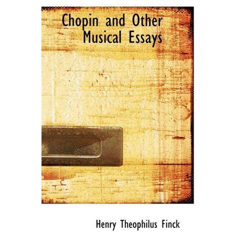 Chopin And Other Musical Essays