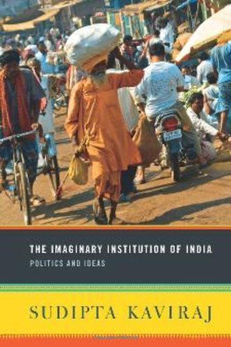 The Imaginary Institution Of India - Politics And Ideas