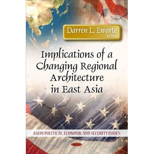 Implications Of A Changing Regional Architecture In East Asia
