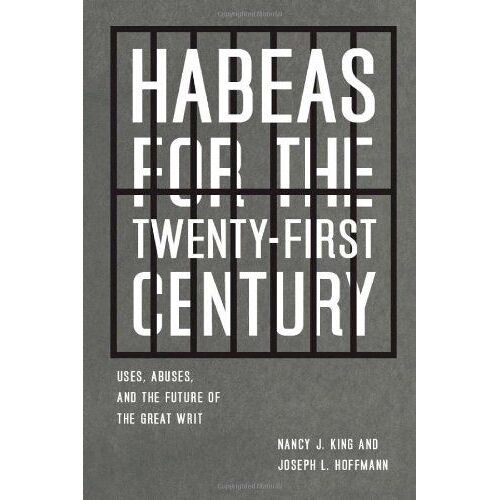 Habeas For The Twenty-First Century: Uses, Abuses, And The Future Of The Great Writ