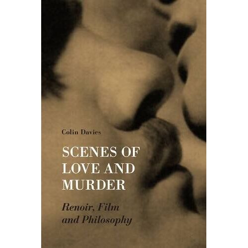 Scenes Of Love And Murder - Renoir, Film And Philosophy